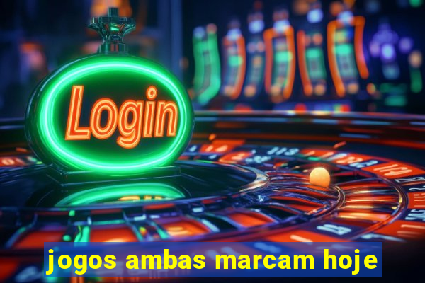 jogos ambas marcam hoje